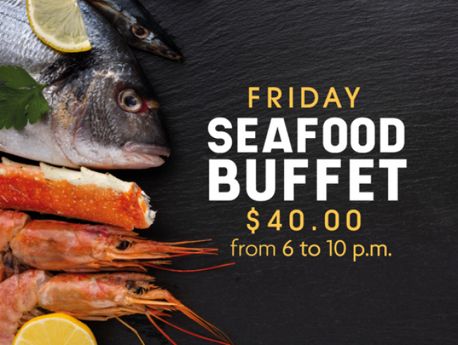 Various types of seafood next to a text that says Friday seafood buffet $40 from 6 to 10 pm