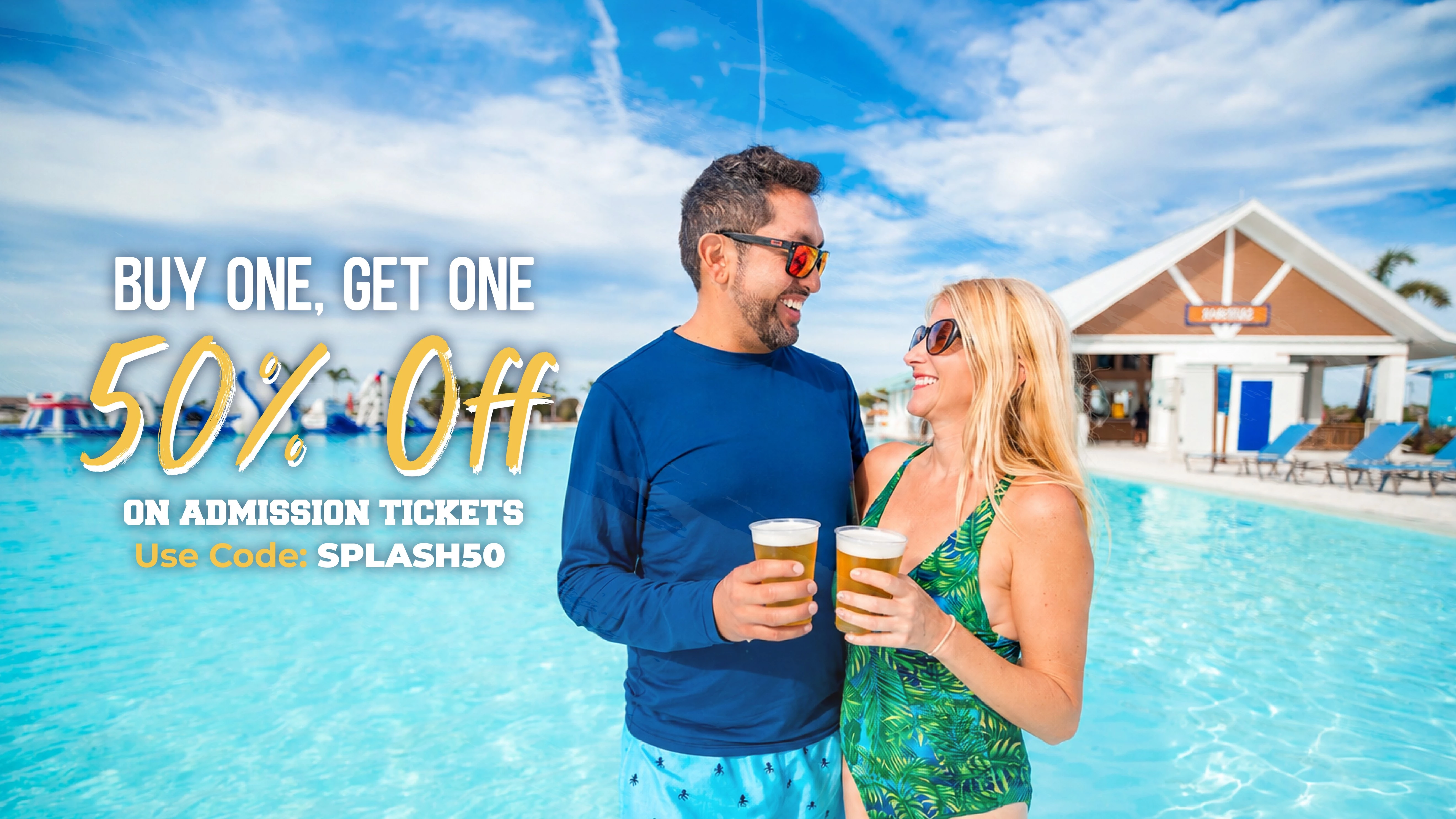 BUY ONE, GET ONE 50% OFF | ON ADMISSION TICKETS | USE CODE SPLASH50