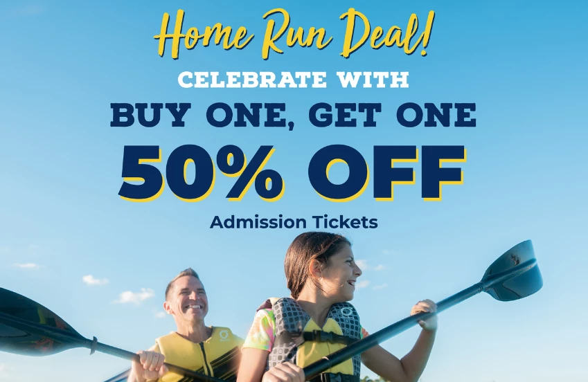 HOME RUN DEAL | CELEBRATE WITH BUY ONE, GET ONE 50% OFF ADMISSION TICKETS | USE CODE SPLASH50