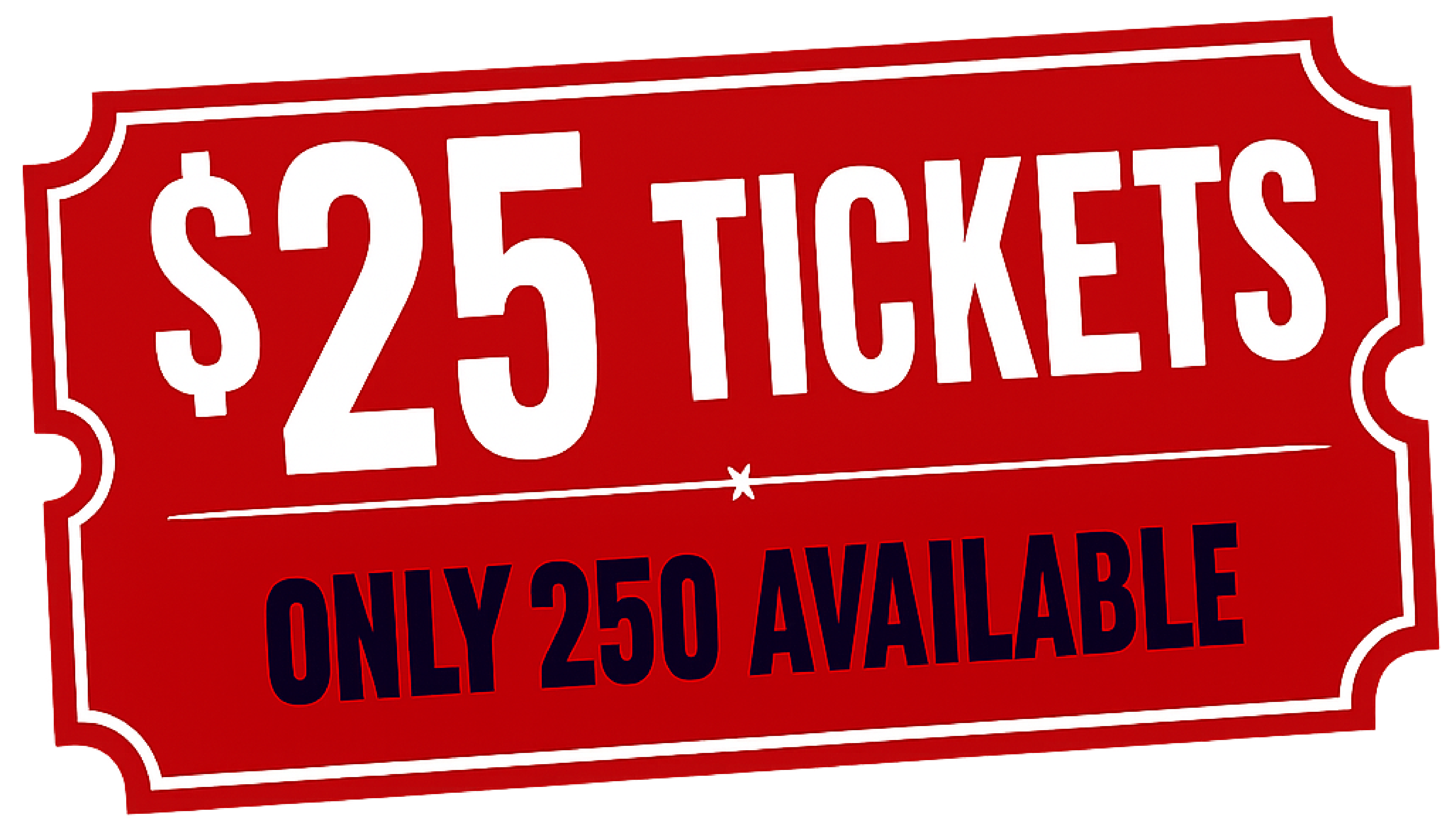 $25 Tickets | Only 250 available