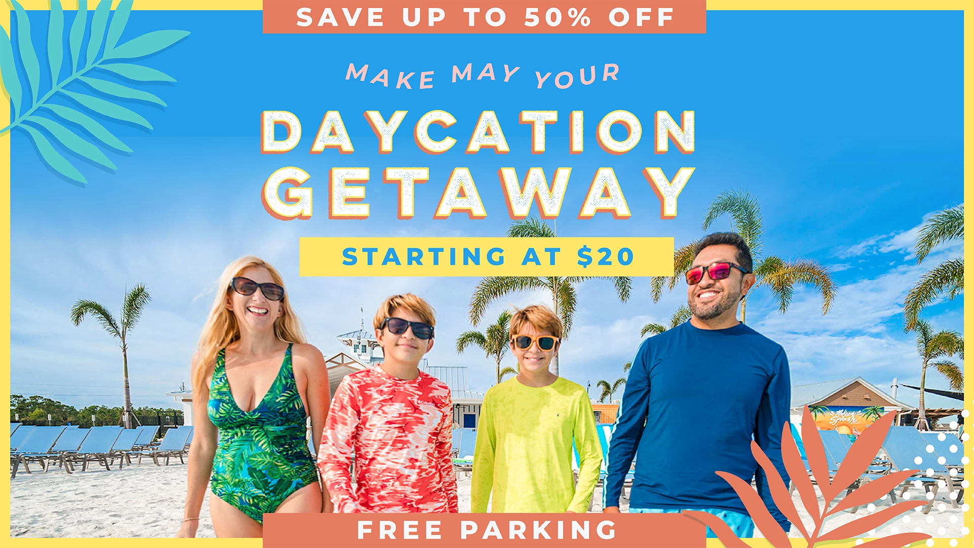 SAVE UP TO 50% OFF | MAKE MAY YOUR DAYCATION GETAWAY STARTING AT $20 | FREE PARKING