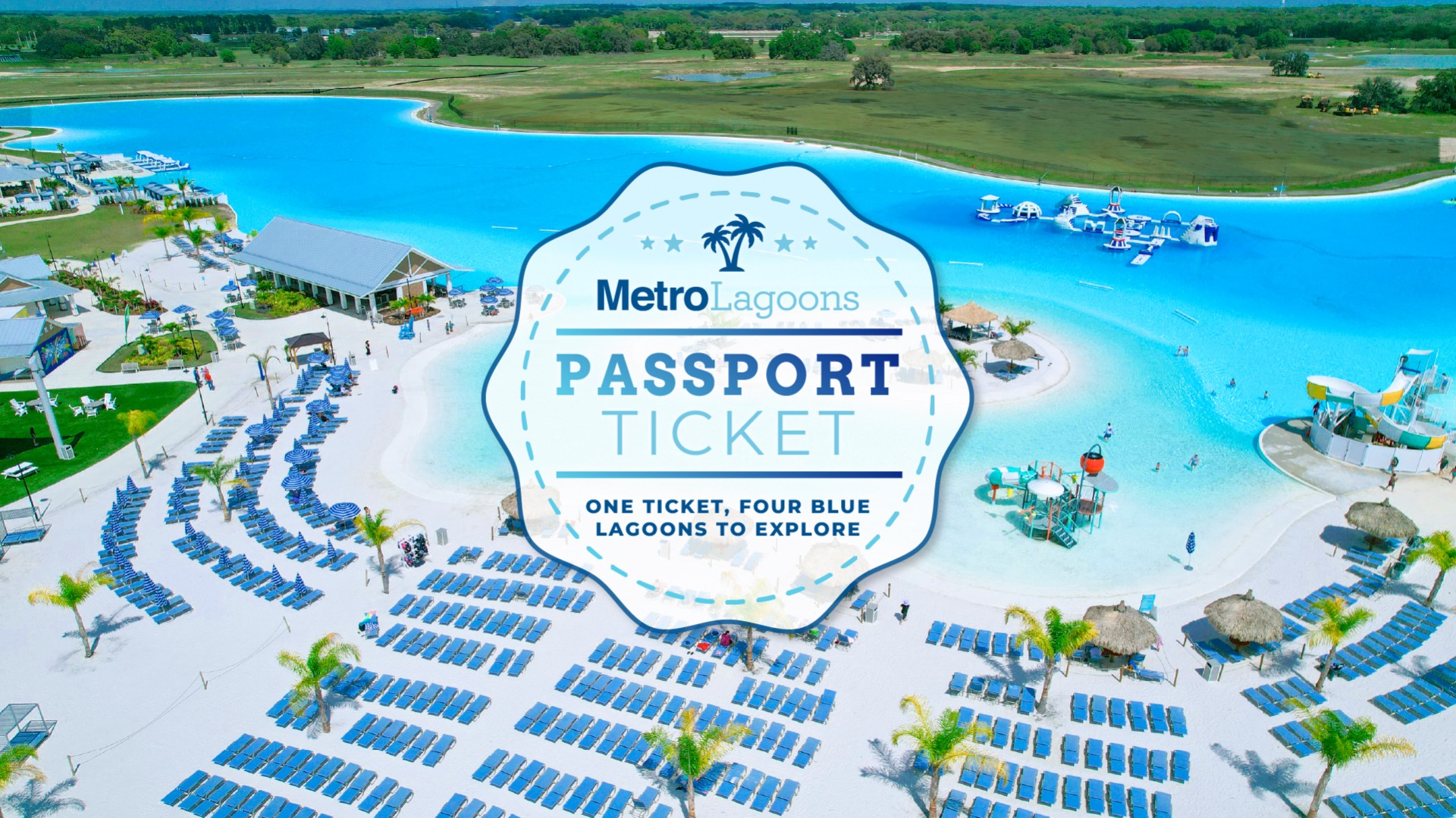 METROLAGOONS | PASSPORT TICKET | ONE TICKET, FOUR BLUE LAGOONS TO EXPLORE